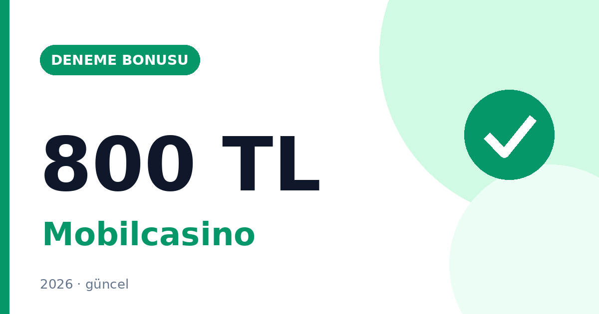 Mobilcasino 800 TL Deneme Bonusu Veriyor (2026)